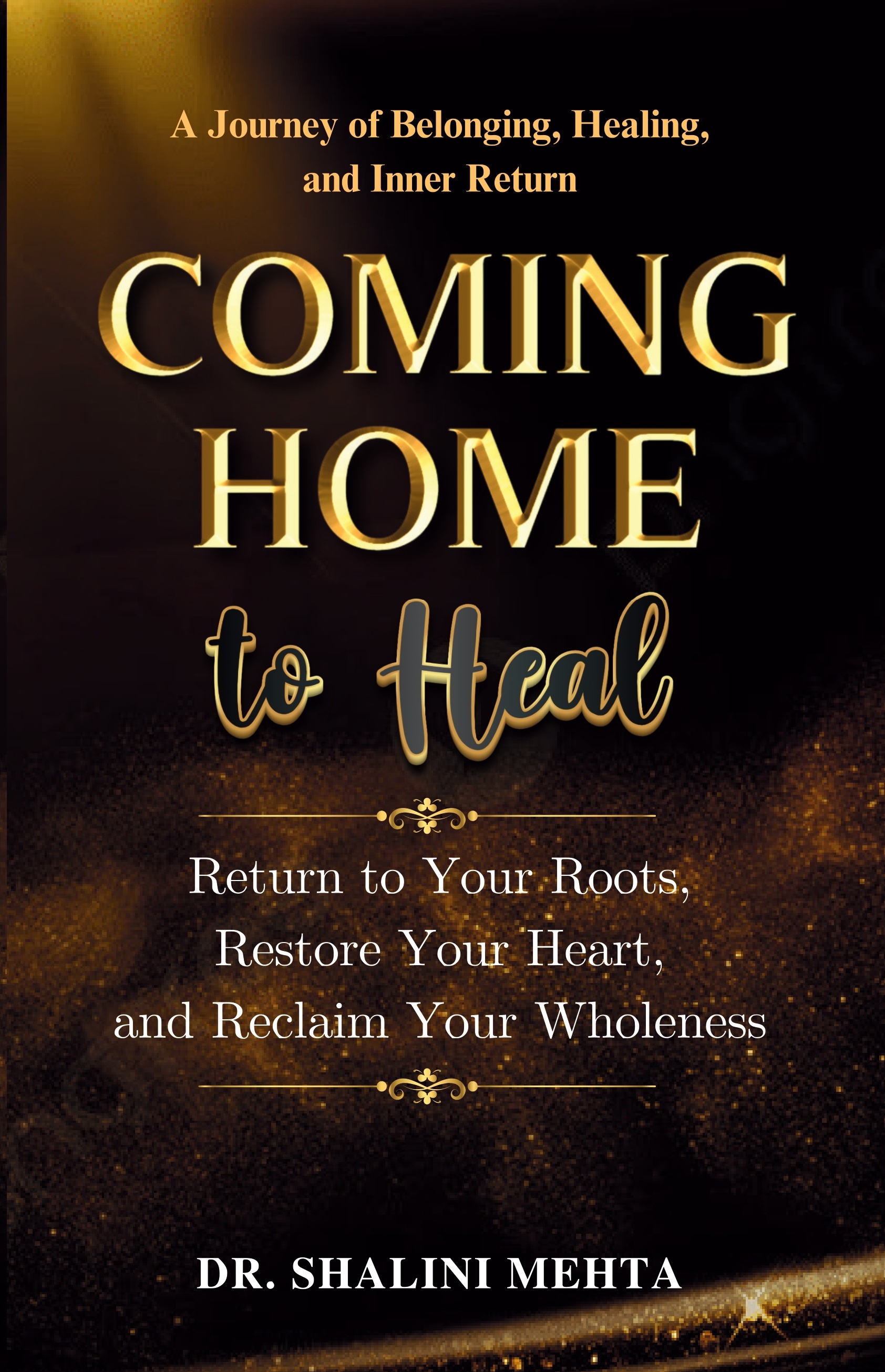 COMING HOME TO HEAL: A Journey of Belonging, Healing and Inner Return