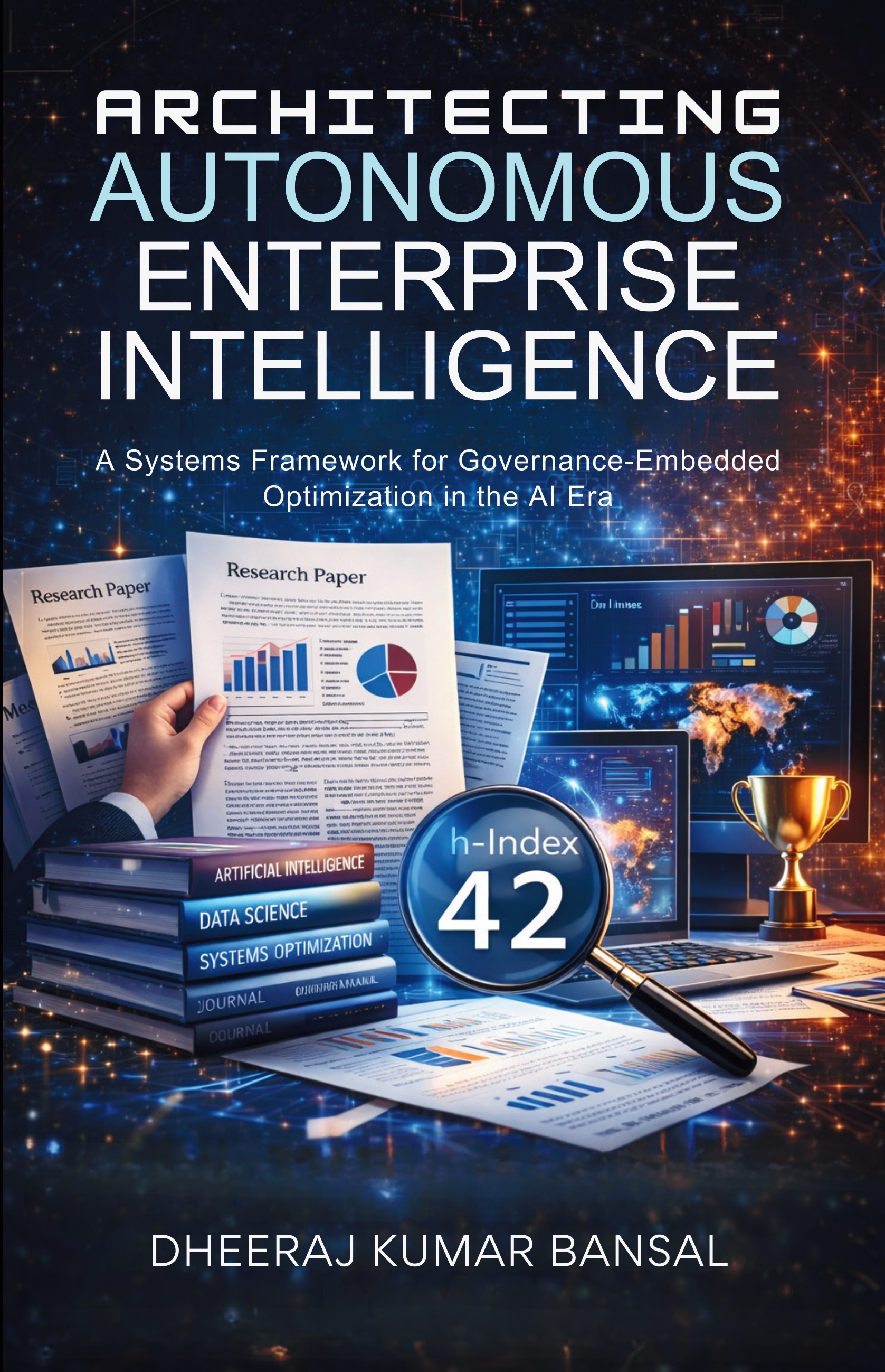 Architecting Autonomous Enterprise Intelligence: A Systems Framework for Governance-Embedded Optimization in the AI Era