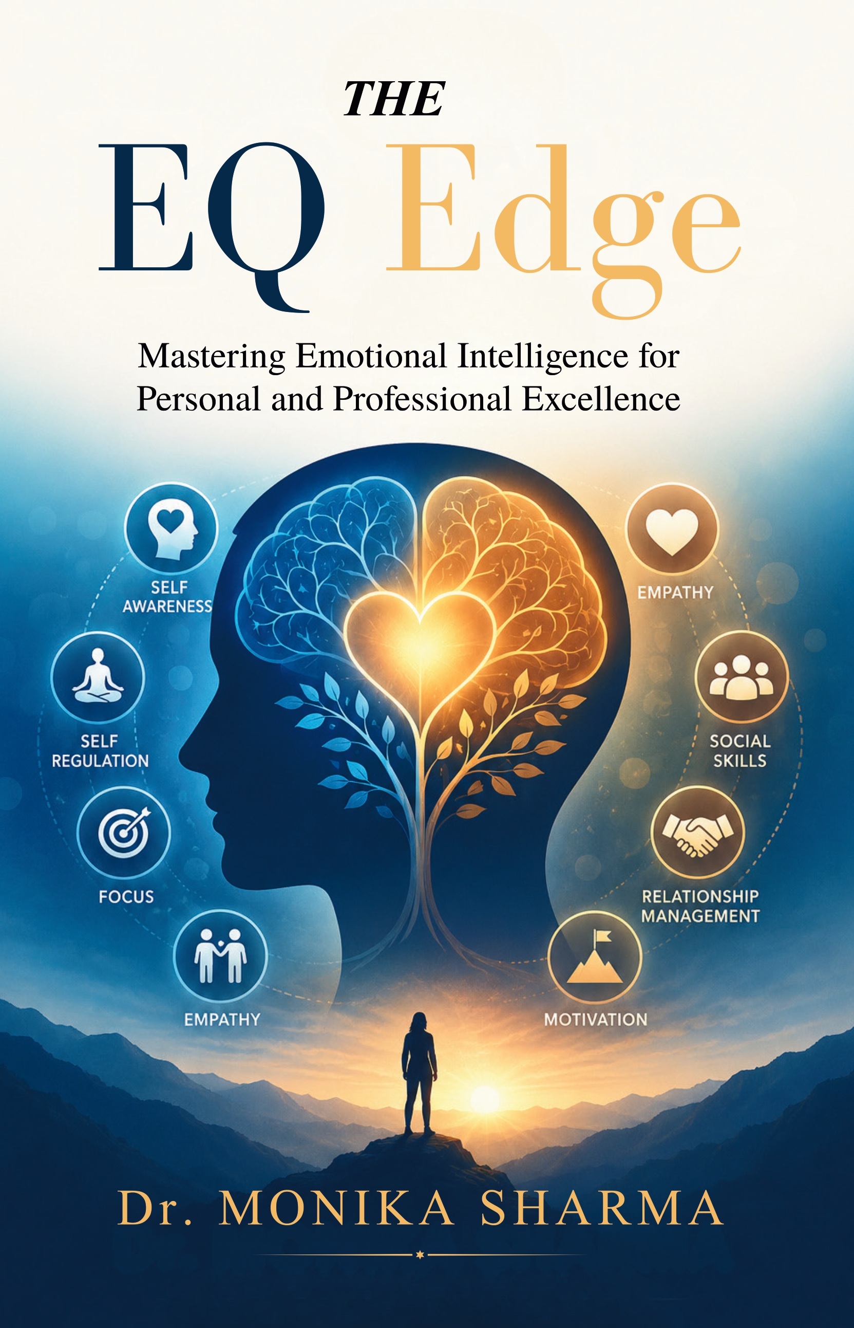 The EQ Edge: Mastering Emotional Intelligence for Personal and Professional Excellence