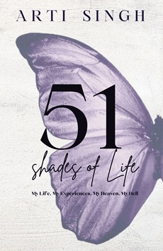 51 Shades of Life: My Life, My Experience. My Hell, My Heaven (Vol. 1)