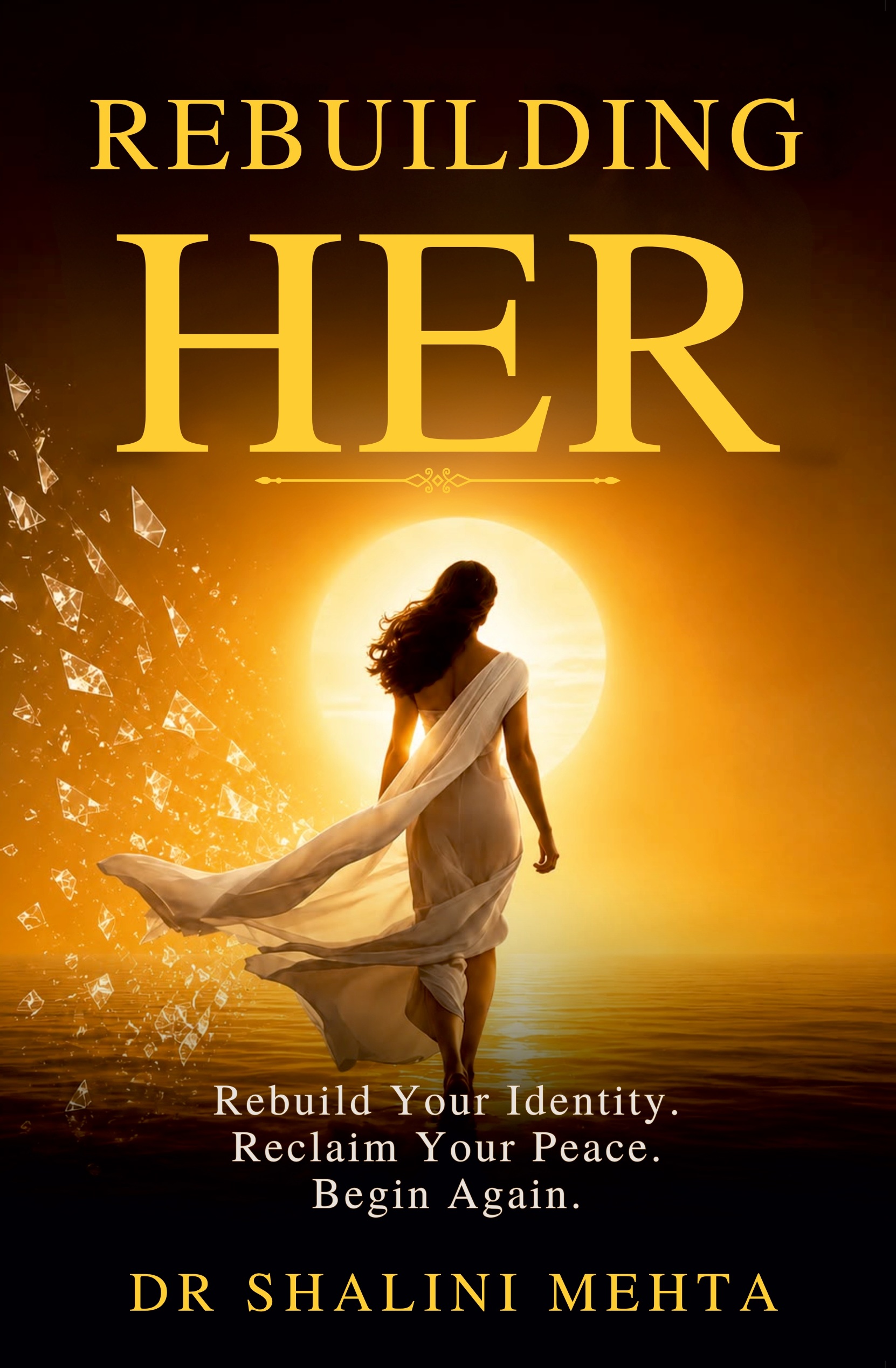 REBUILDING HER: Rebuild Your Identity. Reclaim Your Peace. Begin Again