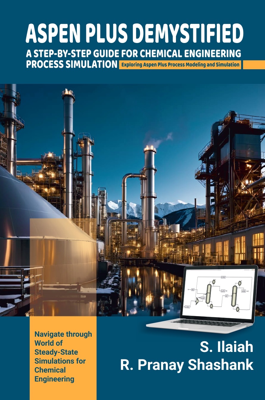 ASPEN PLUS DEMYSTIFIED: A STEP-BY-STEP GUIDE FOR CHEMICAL ENGINEERING PROCESS SIMULATION 