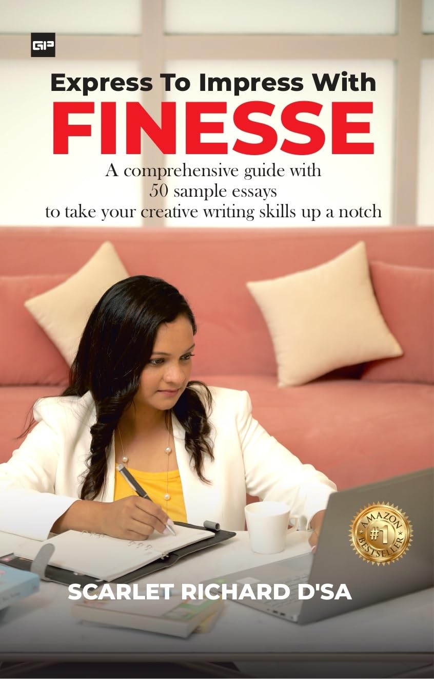 Express to Impress with Finesse: A comprehensive guide with 50 sample essays to take your creative writing skills up a notch