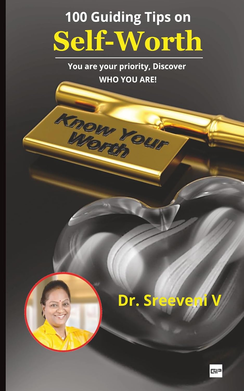 100 Guiding Tips on Self-Worth: You are your priority, discover WHO YOU ARE!