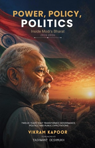 POWER, POLICY, POLITICS: Inside Modi's Bharat (2014-2026)